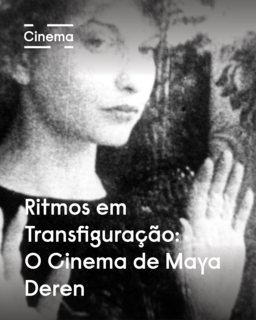 Mostra Ritmos em Transfiguração: O Cinema de Maya Deren