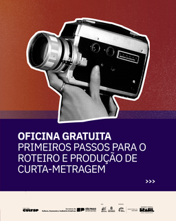 OFICINA GRATUITA:PRIMEIROS PASSOS PARA O ROTEIRO E PRODUÇÃO DE CURTA-METRAGEM